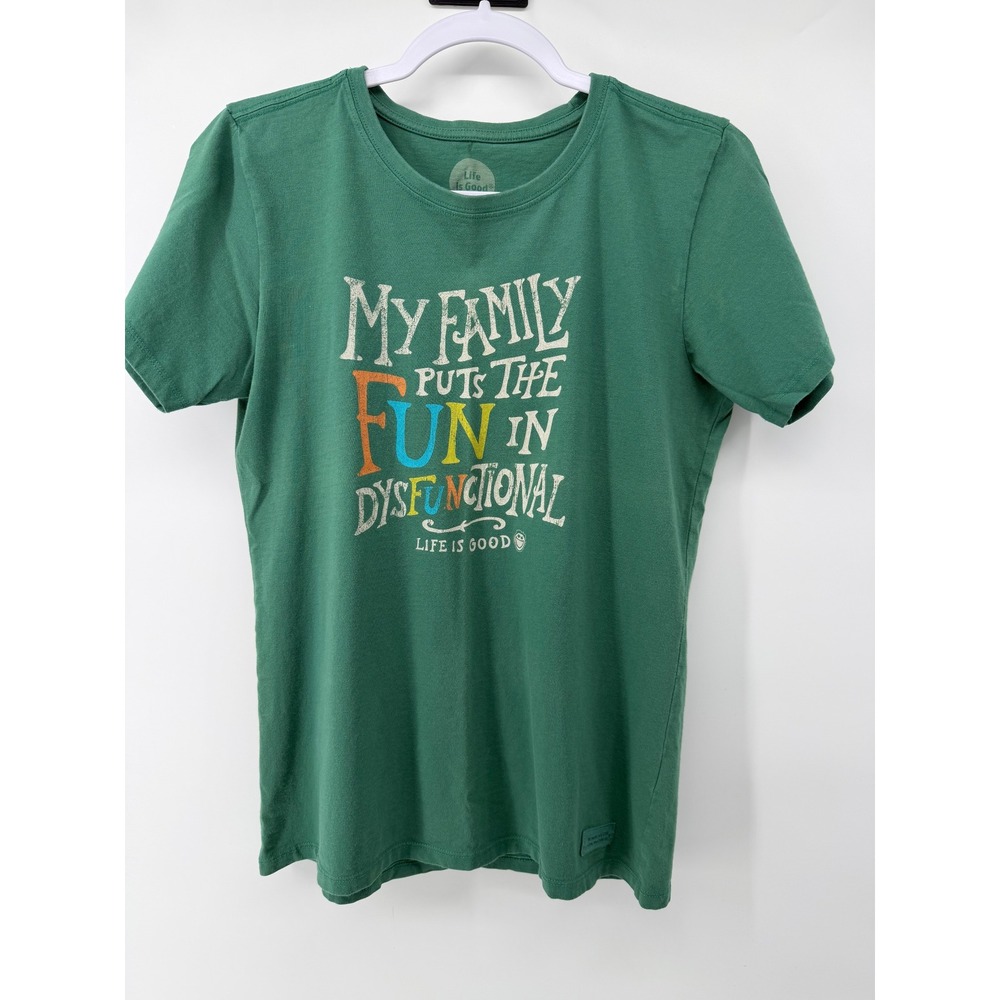 Life is Good‎ Womens Crusher Tee Green My Family Puts the FUN in Dysfunctional M